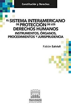 El Sistema Interamericano de Protección de los Derechos Humanos. : Instrumentos, órganos, procedimientos y jurisprudencia.