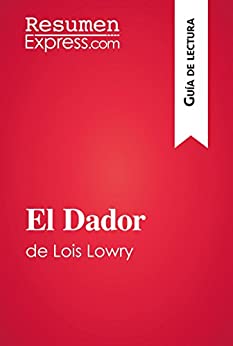 El Dador de Lois Lowry (Guía de lectura): Resumen y análisis completo