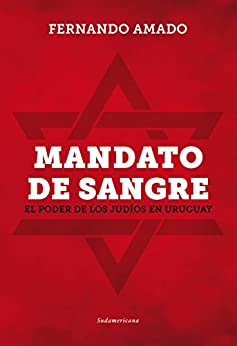 Mandato de sangre: El poder de los judíos en Uruguay