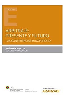 Arbitraje: presente y futuro: LAS CONFERENCIAS HUGO GROCIO (Estudios)