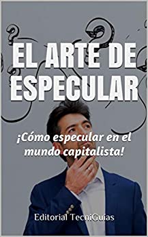 EL ARTE DE ESPECULAR: El arte de la especulación en el mundo capitalista (Cod. M nº 106)