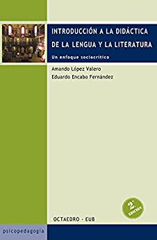 Introducción a la didáctica de la lengua y la literatura: Un enfoque sociocrítico (Educación – Psicopedagogía)