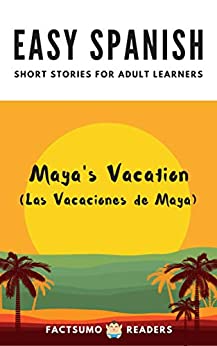 Maya’s Vacation: Easy Spanish Short Stories for Adult Learners