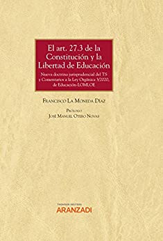 El art. 27.3 de la Constitución y la Libertad de Educación: Nueva doctrina jurisprudencial del TS y Comentarios a la Ley Orgánica 3/2020, de Educación- LOMLOE (Estudios)