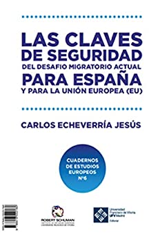 Las claves de seguridad del desafío migratorio actual para España y para la Unión Europea: KEY SAFETY FACTORS REGARDING THE ISSUE OF MIGRATION FOR SPAIN … Robert Schuman de estudios europeos nº 6)