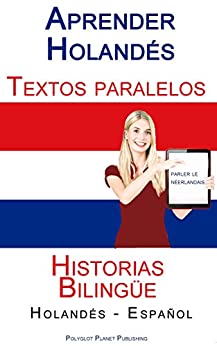 Aprender Holandés - Textos paralelos - Historias Bilingüe (Holandés - Español)