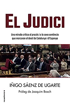 El judici: Una mirada crítica al procés i a la seva sentència que marcaran el destí de Catalunya i d’Espanya (No Ficción) (Catalan Edition)