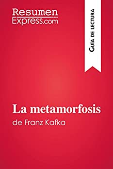 La metamorfosis de Franz Kafka (Guía de lectura): Resumen y análisis completo