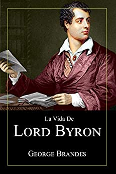 La Vida de Lord Byron: Grandes Biografías en Español