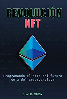 Revolución NFT: Programando el arte del futuro.Guía del cryptoartista
