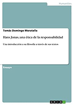 Hans Jonas, una ética de la responsabilidad: Una introducción a su filosofía a través de sus textos