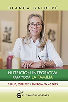 Nutrición integrativa para toda la familia: Salud, esbeltez y energía en 40 dias
