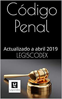 Código Penal: Actualizado a abril 2019