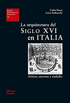 La arquitectura del siglo XVI en Italia: Artistas, mecenas y ciudades (Estudios Universitarios de Arquitectura nº 23)