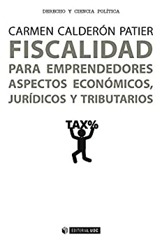 Fiscalidad para emprendedores. Aspectos económicos, jurídicos y tributarios (Manuales nº 465)