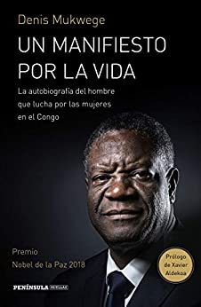 Un manifiesto por la vida: La autobiografía del hombre que lucha por las mujers en el Congo. Prólogo de Xavier Aldekoa (HUELLAS)