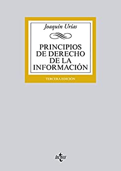 Principios de Derecho de la Información: Tercera edición (Derecho – Biblioteca Universitaria de Editorial Tecnos)