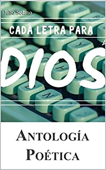 Cada Letra Para Dios: Antología Poética
