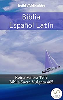 Biblia Español Latín: Reina Valera 1909 - Biblia Sacra Vulgata 405 (Parallel Bible Halseth nº 598)