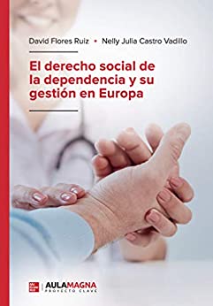 El derecho social de la dependencia y su gestión en Europa
