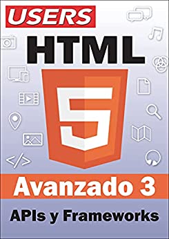 HTML5 Avanzado 3: APIs y Frameworks
