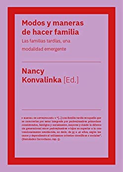 Modos y maneras de hacer familia: Las familias tardías, una modalidad emergente (Manual de antropología)