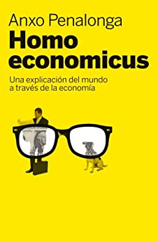 Homo economicus: Una explicación del mundo a través de la economía (ECONOMIA)