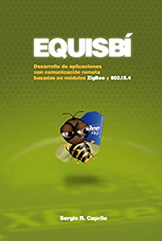 Equisbí: Desarrollo de aplicaciones con comunicación remota basadas en módulos ZigBee y 802.15.4