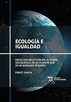 Ecología E Igualdad. Hacia una relectura de la teoría sociológica en un planeta que se ha quedado pequeño (Plural)