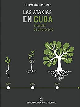 Las ataxias en Cuba. Biografía de un proyecto