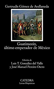 Guatimozin, último emperador de México (Letras Hispánicas)