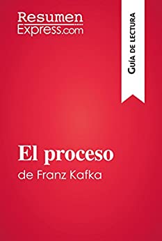 El proceso de Franz Kafka (Guía de lectura): Resumen y análisis completo