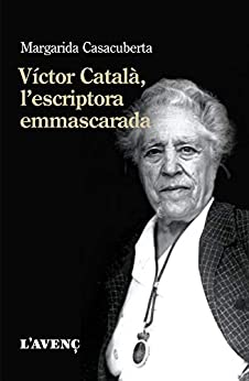 Víctor Català, l’escriptora emmascarada (Sèrie Assaig) (Catalan Edition)