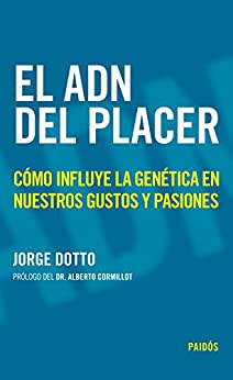 El ADN del placer: Cómo influye la genética en nuestros gustos y pasiones (Fuera de colección)