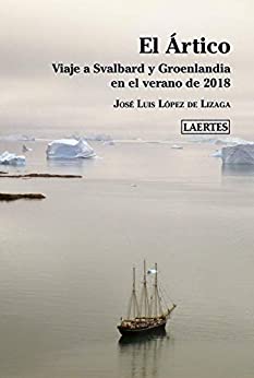 El Ártico: Viaje a Svalbard y Groenlandia en el verano de 2018 (Nan-Shan nº 92)