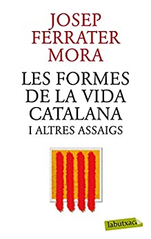 Les formes de la vida catalana i altres assaigs (LABUTXACA Book 701) (Catalan Edition)