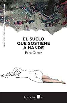 El suelo que sostiene a Hande (Premios Leopoldo Alas Mínguez (LAM) nº 11)