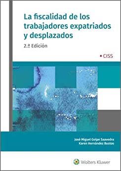 La fiscalidad de los trabajadores expatriados y desplazados (2.ª Edición)
