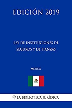 Ley de Instituciones de Seguros y de Fianzas (México) (Edición 2019)
