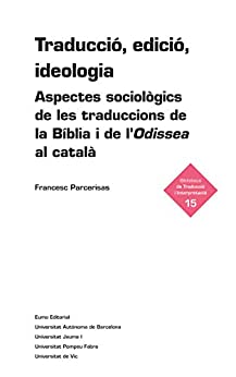 Traducció, edició, ideologia: Aspectes sociològics de les traduccions de la Bíblia i de l'Odissea al català (Biblio. traducció i interpreta) (Catalan Edition)