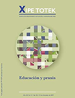 Educación y praxis (Xipe totek 112)