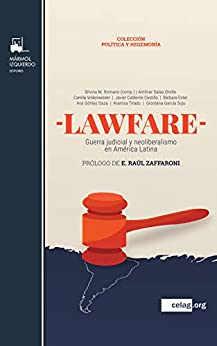 Lawfare: Guerra judicial y neoliberalismo en América Latina (Colección Política y Economía)