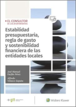 Estabilidad presupuestaria, regla de gasto y sostenibilidad financiera de las entidades locales