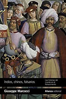 Indios, chinos, falsarios: Las historias del mundo en el Renacimiento (El libro de bolsillo – Historia)
