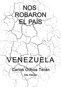 NOS ROBARON EL PAÍS: VENEZUELA