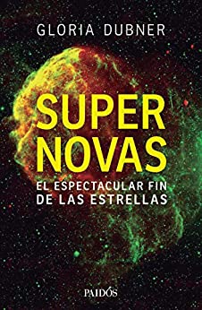 Supernovas: El espectacular fin de las estrellas (Fuera de colección)