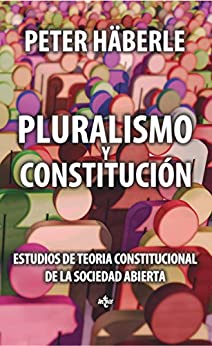 Pluralismo y Constitución: Estudios de Teoría Constitucional de la sociedad abierta. Segunda edición (Ventana Abierta)