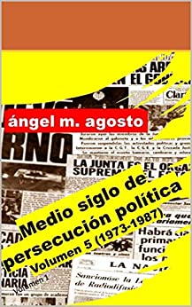 Medio siglo de persecución política Volumen 5 (1973-1987)