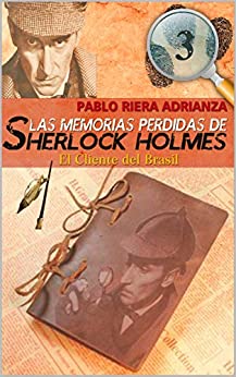 El Cliente del Brasil: Las Memorias Perdidas de Sherlock Holmes