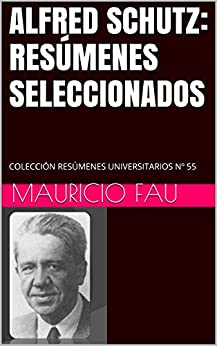ALFRED SCHUTZ: RESÚMENES SELECCIONADOS: COLECCIÓN RESÚMENES UNIVERSITARIOS Nº 55